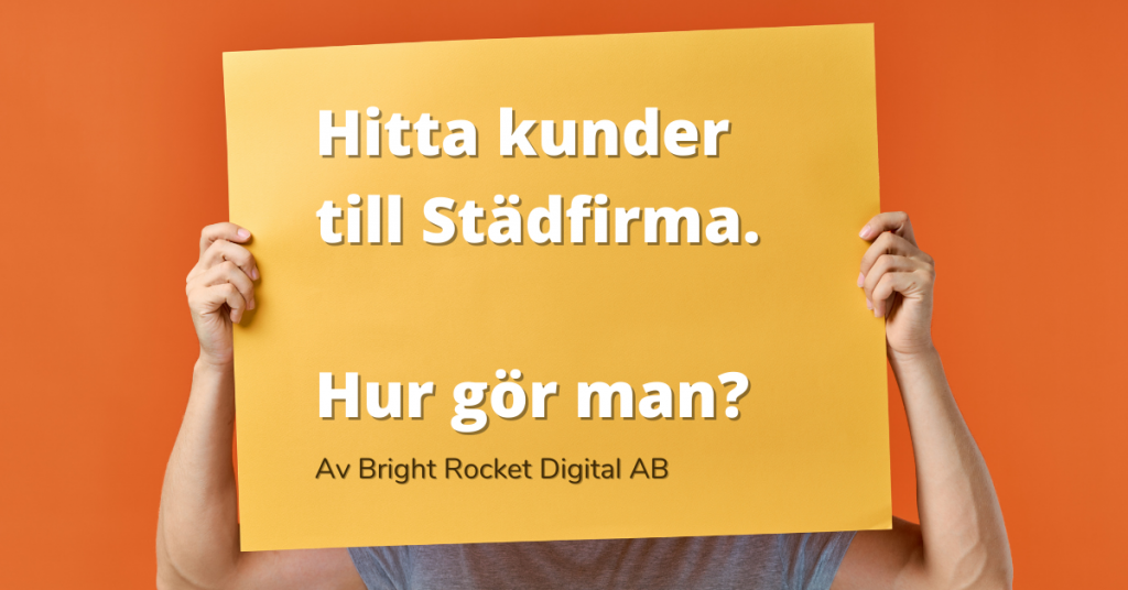 Text med hitta kunder till Städfirma. Hur gör man?